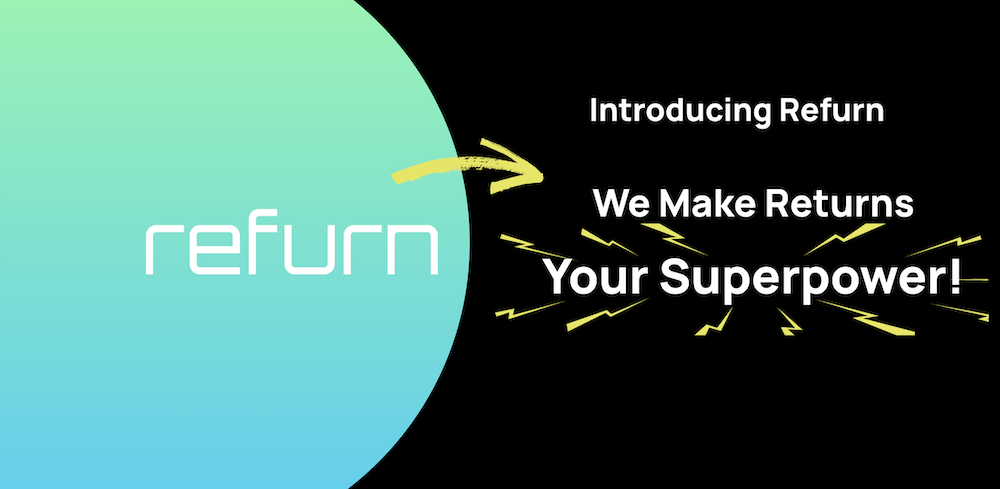 At REFURN, returns can be your companies superpower